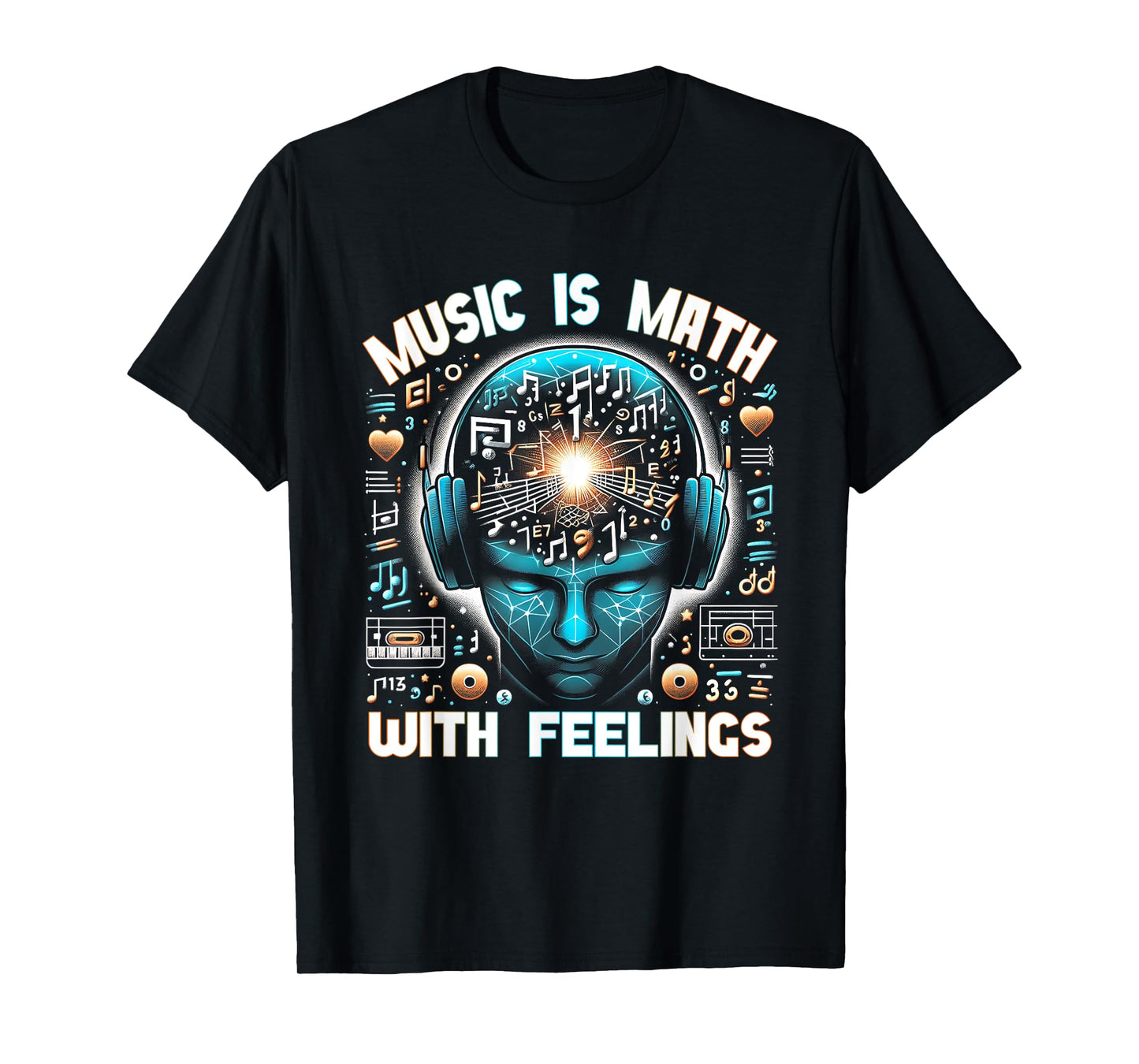 Music Is Math With Feeling Humor Music Teacher Themed Gag T-Shirt
