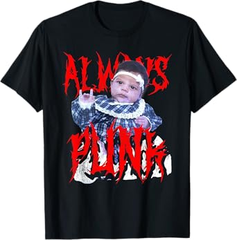 Always Punk Funny Punk Joke Meme for men women T-Shirt