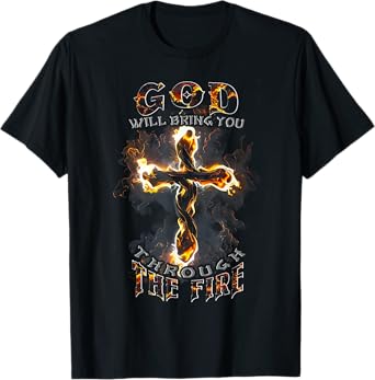 God Will Bring You Through The Fire Vintage Cross Christian T-Shirt