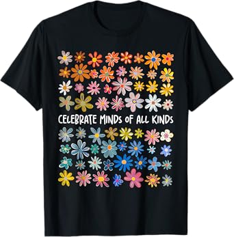 Celebrate Minds of All Kinds Flowers Neurodiversity Autism T-Shirt