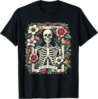 Never Better Skeleton Floral Funny Halloween Costume T-Shirt