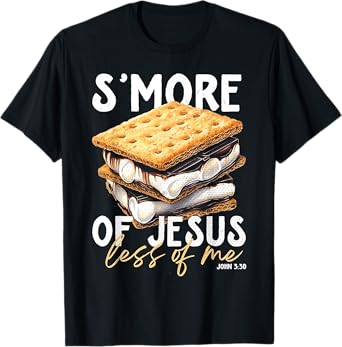Smore Of Jesus Less Of Me T-Shirt