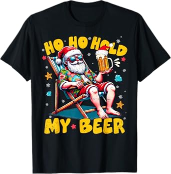 Christmas In July Beach Summer Santa Ho Ho Hold My Beer Men Women T-Shirt