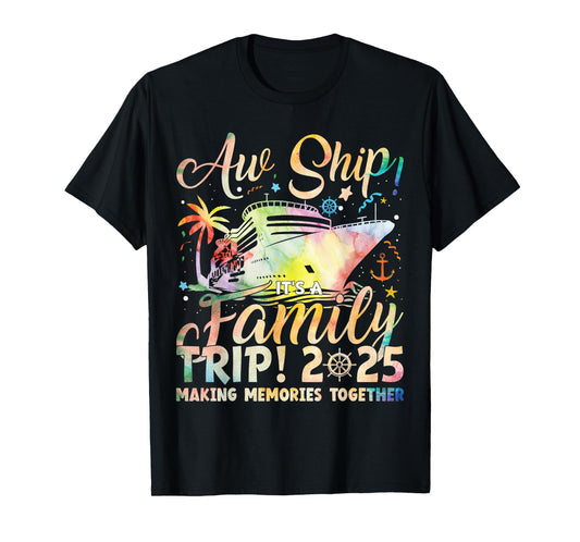 Aw Ship! It’s A Family Trip 2025 Family Matching Cruise Trip T-Shirt
