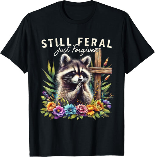 Christian Raccoon Faith Still Feral Just Forgiven Funny T-Shirt