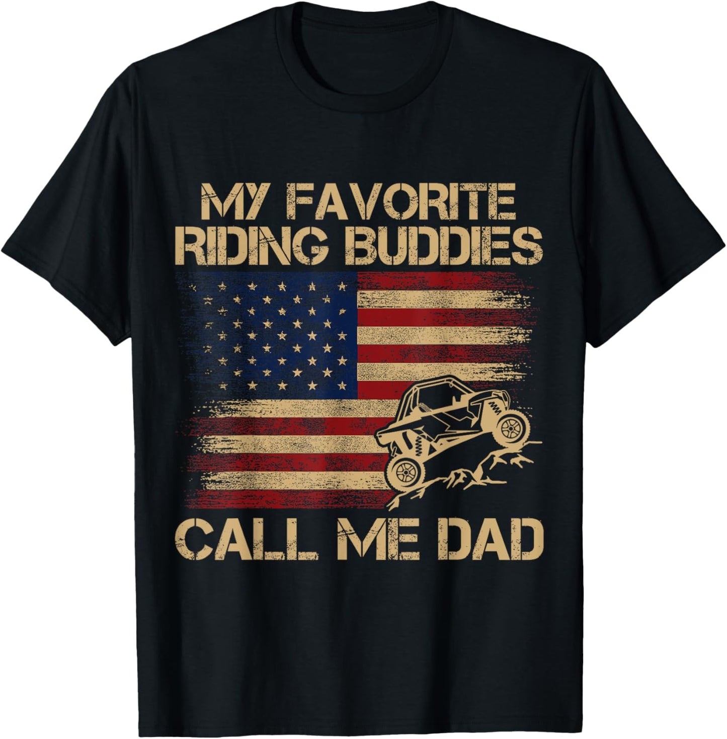 SXS UTV My Favorite Riding Buddies Call Me Dad Adventure T-Shirt