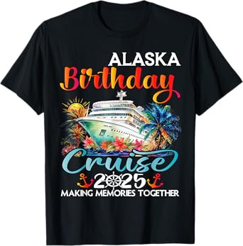 Alaska Birthday Cruise 2025 Birthday Cruise Ship Vacation T-Shirt