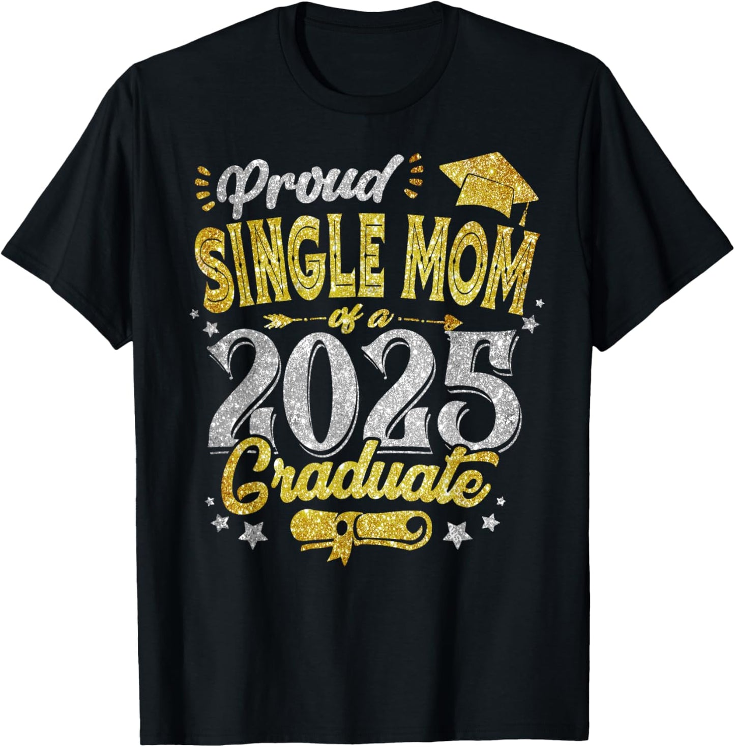 Proud Single Mom Of A 2025 Graduate Senior 25 Graduation T-Shirt
