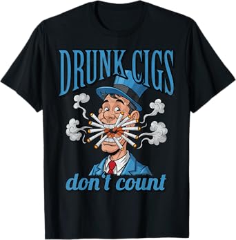 Drunks Cigs Dont Count Funny Drinking Party Design T-Shirt