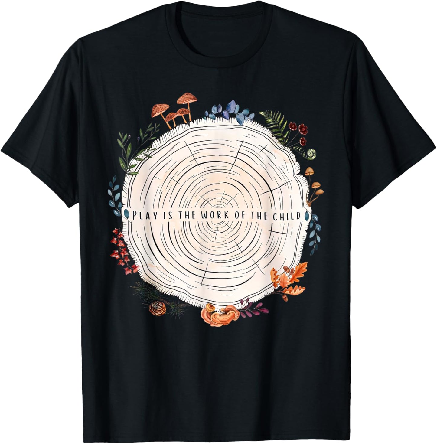 Play Is The Work Of The Child Montessori Teacher Nature Tee by TeeBrew