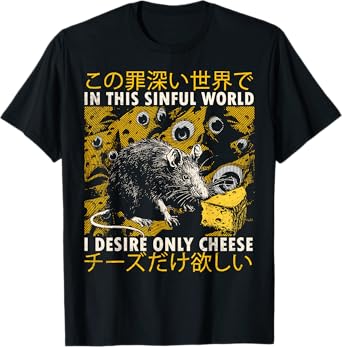 In This Sinful World I Desire Only Cheese Rat Japanese T-Shirt