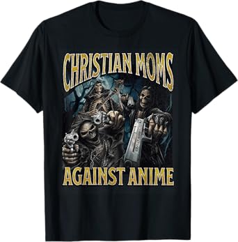 Christian Moms Against Anime Funny Hard Skeleton Meme T-Shirt