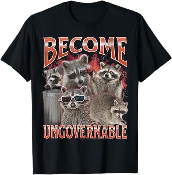 Become Ungovernable Funny Raccoon Meme Bootleg Graphic 90s T-Shirt