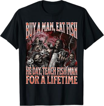 Buy A Man Eat Fish He Day Funny Hard Skeleton Meme Bootleg T-Shirt