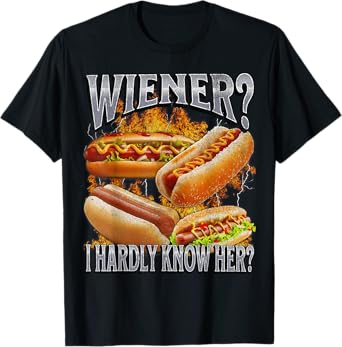 Wiener? I Hardly Know Her Funny Hot Dog Glizzy Meme Bootleg Men Women T-Shirt