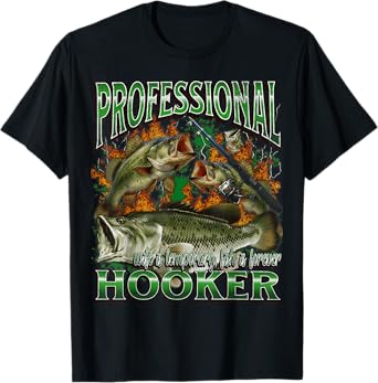 Professional Hooker Funny Offensive Fishing Meme Bootleg T-Shirt