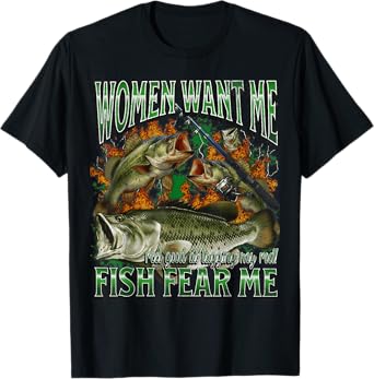 Women Want Me Fish Fear Me Funny Fishing Meme Bootleg T-Shirt