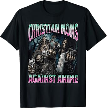 Christian Moms Against Anime Funny Hard Skeleton Meme T-Shirt