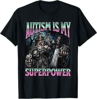 Autism Is My Superpower Funny Hard Skeleton Meme Bootleg T-Shirt