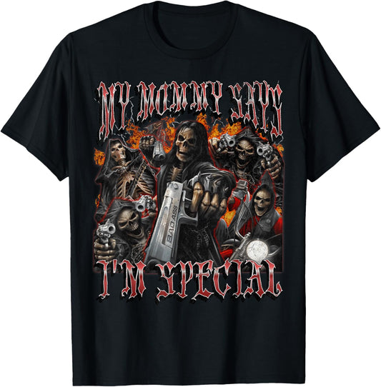 Mommy Says I'm Special Funny Hard Skeleton Meme Bootleg T-Shirt