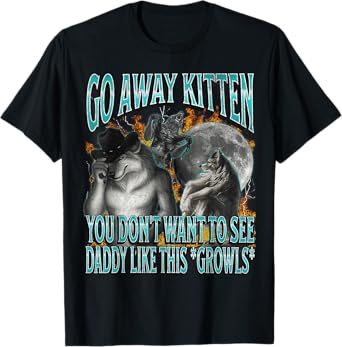 Go Away Kitten Funny Offensive Werewolf Meme Bootleg Graphic T-Shirt