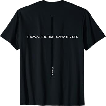 Jesus is King, The Way The Truth The Life, Design on Back T-Shirt