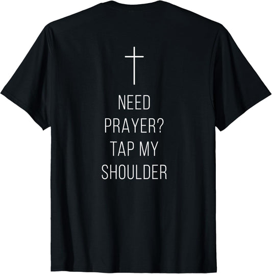 ON BACK Need Prayer Tap My Shoulder Christian Cross T-Shirt