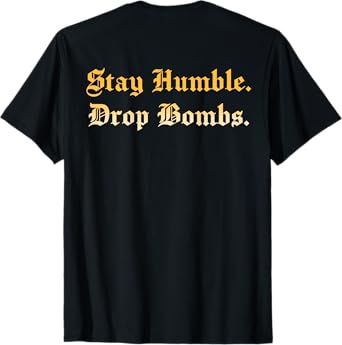 Stay Humble Drop Bombs Vintage Baseball Lovers (ON BACK) T-Shirt