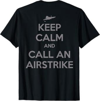 Keep Calm And Call An Airstrike Funny Humor T-Shirt - Unisex-Adults, Black, Small, Short Sleeve, T-Shirt