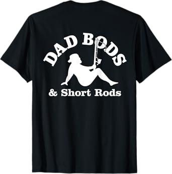 Dad Bods And Short Rods Funny Man Fishing Lovers T-Shirt