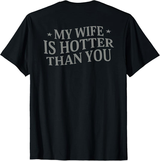 (On Back) My Girlfriend Is Hotter Than You Sarcastic Saying T-Shirt