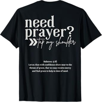 Need Prayer Tap My Shoulder Christian Men Women (On Back) T-Shirt