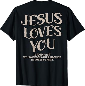 (Back Sided Print) Jesus Loves You Bible Verse Christian T-Shirt