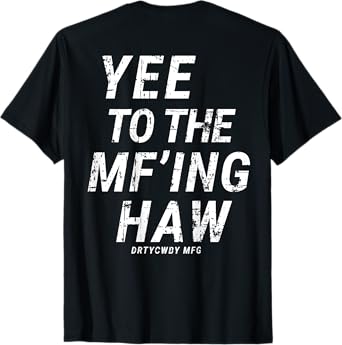 Yee To The Mf'ing Haw Rodeo(ON BACK) T-Shirt
