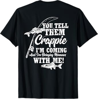 Crappie Fishing Funny Angler Quote Fishing T-Shirt