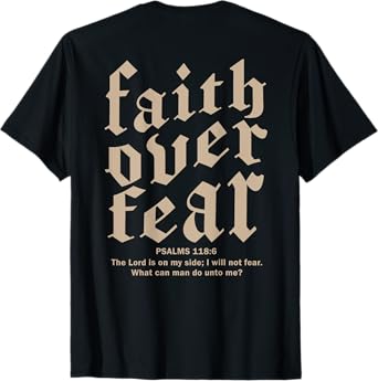 Faith Over Fear Christian Shirt On Back Men Women T-Shirt