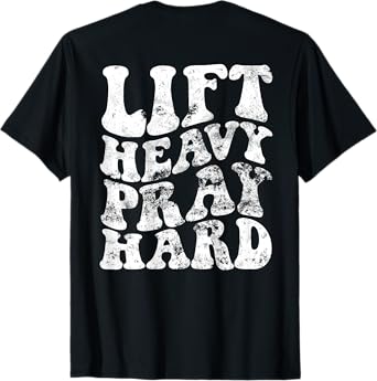Lift Heavy Pray Hard T-Shirt