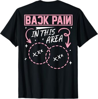 Back Pain In This Area Funny T-Shirt