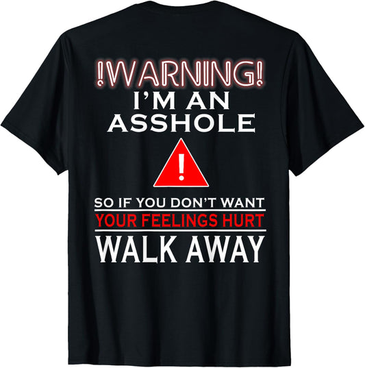(BACK) Warning I'm Asshole So If You Dont Want Your Feelings T-Shirt