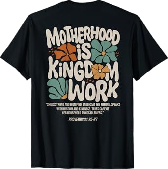 Motherhood is Kingdom Work Christian Mothers Day (On Back) T-Shirt