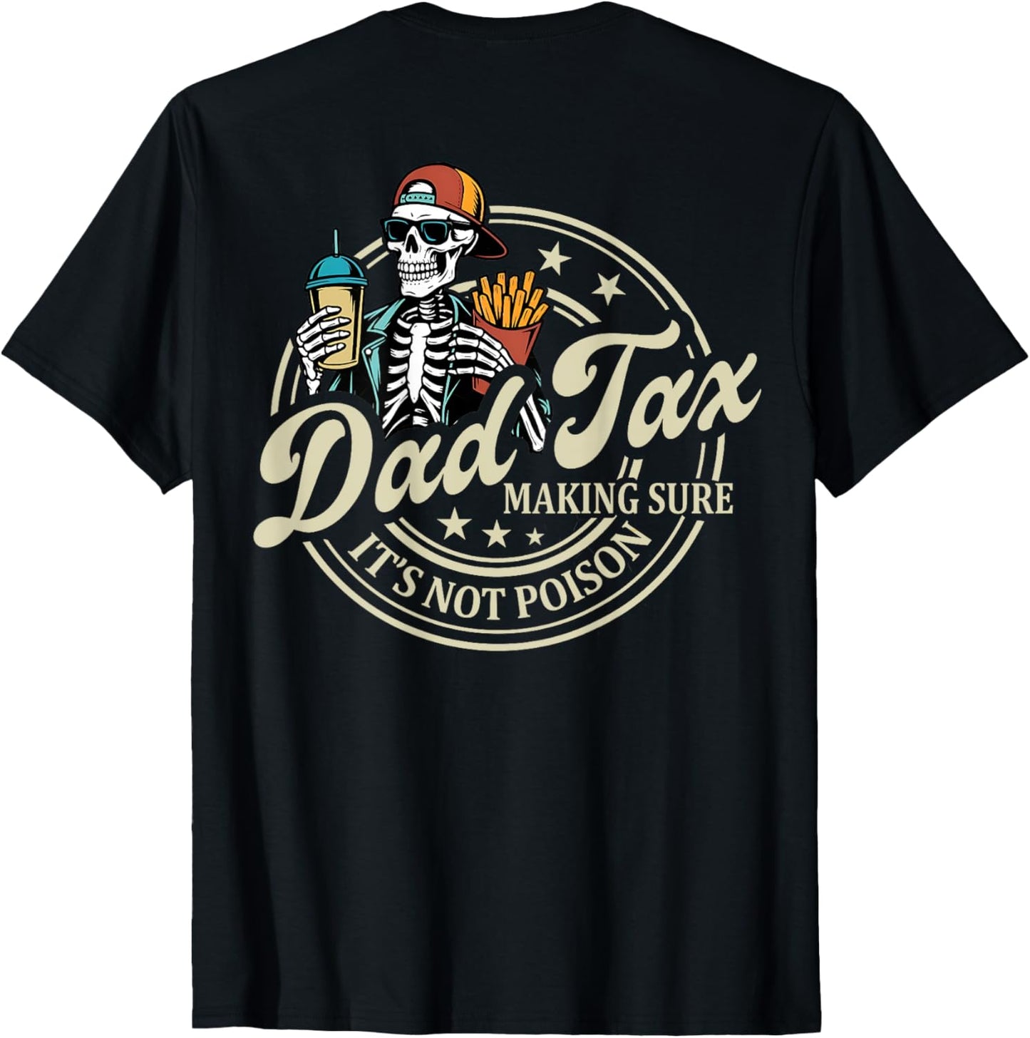 ON BACK Dad Tax Making Sure It's Not Poison Skeleton Dad Tax T-Shirt