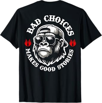Funny Monkey Bad Choices Make Good Stories (On Back) T-Shirt