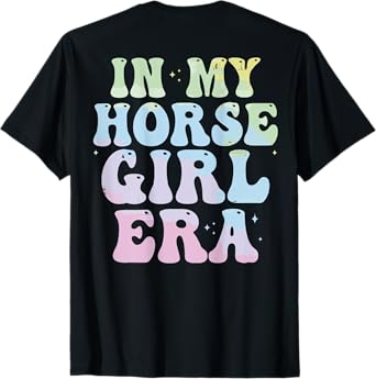 In my horse girl era Equestrian Horse Riding girls (on back) T-Shirt