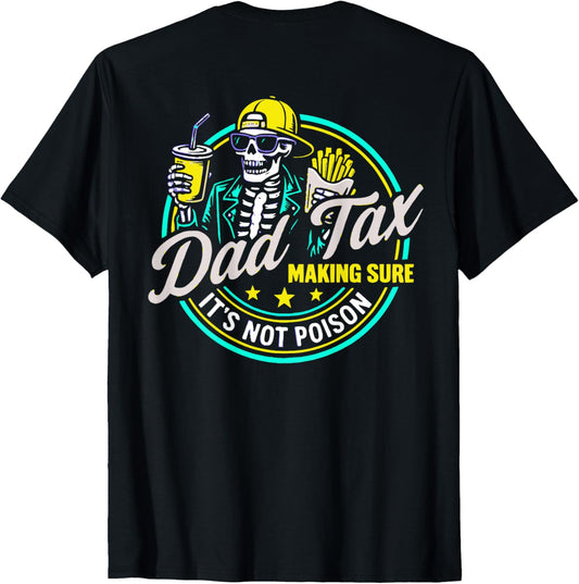 Dad Tax (ON BACK) Making Sure It's Not Poison Best Father's T-Shirt