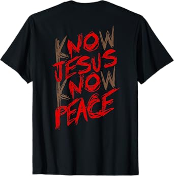 Know Jesus Know Peace (on back) T-Shirt