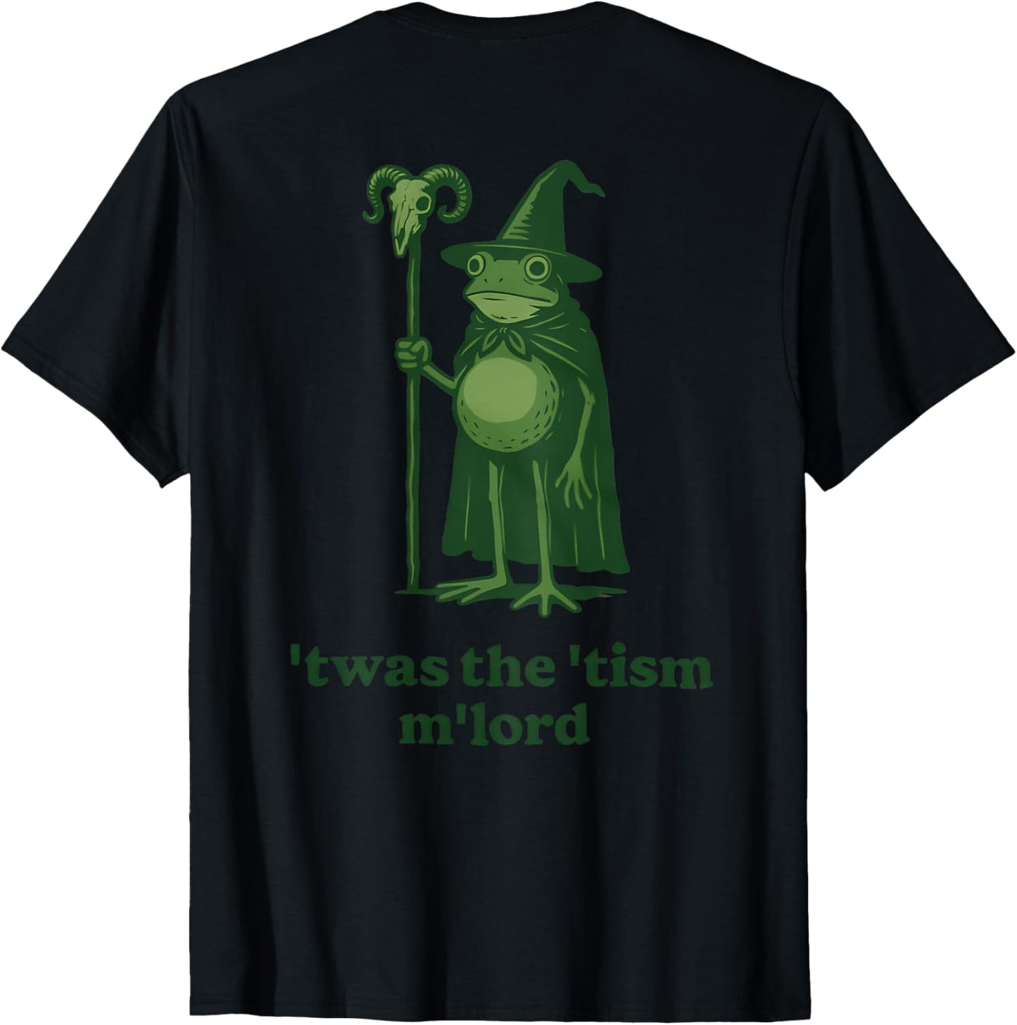 Frog Wizard Meme T'was the 'Tism M'Lord (On Back) T-Shirt
