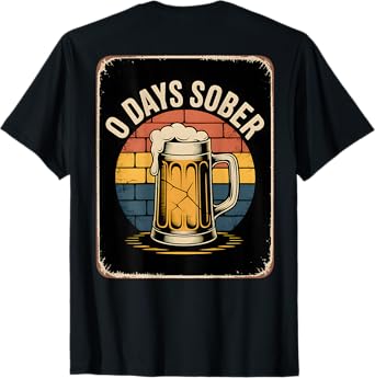0 Days Sober Retro Beer Mug Funny Drinking Sobriety Humor T-Shirt
