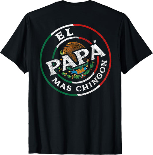 Father's Day El Papa Mas Chingon Mexican Dad (ON BACK) T-Shirt