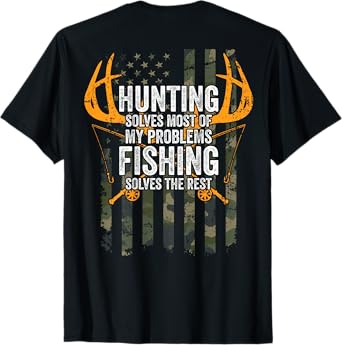 Hunting Solves Most Problems Fishing The Rest - ON BACK T-Shirt