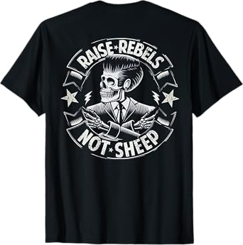 Raise Rebels Not Sheep (on back) T-Shirt